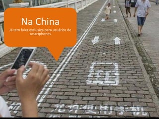 Na China 
Já tem faixa exclusiva para usuários de smartphones 
 
