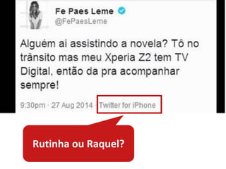 Rutinha ou Raquel?  