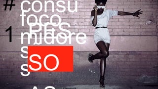 consumidores nosso foco são #1 PESSOAS 