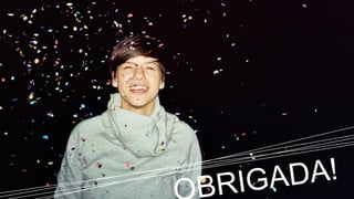 OBRIGADA! 