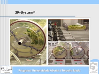 3R-System®




 Programa Universidade Aberta à Terceira Idade
 