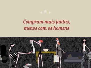 90% escolheria
ser mulher de novo
 