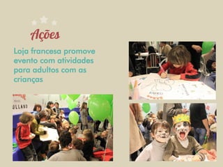 Loja francesa promove
evento com atividades
para adultos com as
crianças
 