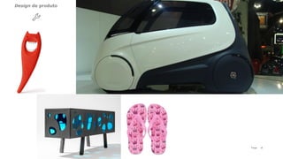 17P a g e
Design de produto
 