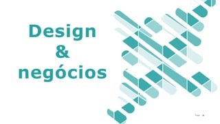 26P a g e
Design
&
negócios
 