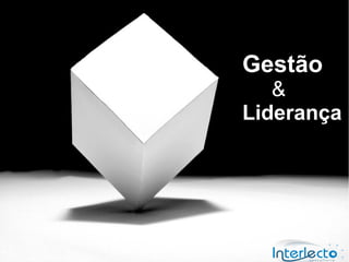 Gestão
   &
Liderança
 