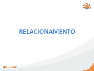 RELACIONAMENTO
 