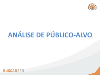 ANÁLISE DE PÚBLICO-ALVO
 