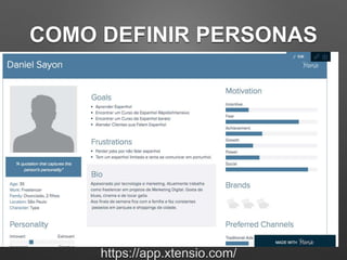 COMO DEFINIR PERSONAS
https://app.xtensio.com/
 