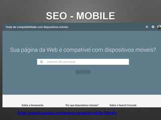 SEO - MOBILE
https://search.google.com/search-console/mobile-friendly
 