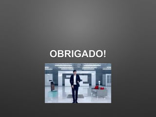 OBRIGADO!
 
