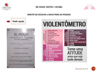 DIREITO DE ESCOLHA e DICAS PARA AS PESSOAS
17
Pedir ajuda
Americana, 22.10.19
 