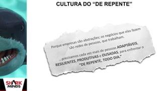 CULTURA DO “DE REPENTE”
 