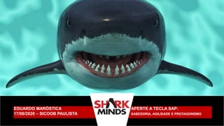 EDUARDO MARÓSTICA APERTE A TECLA SAP:
17/06/2020 – SICOOB PAULISTA SABEDORIA, AGILIDADE E PROTAGONISMO
 