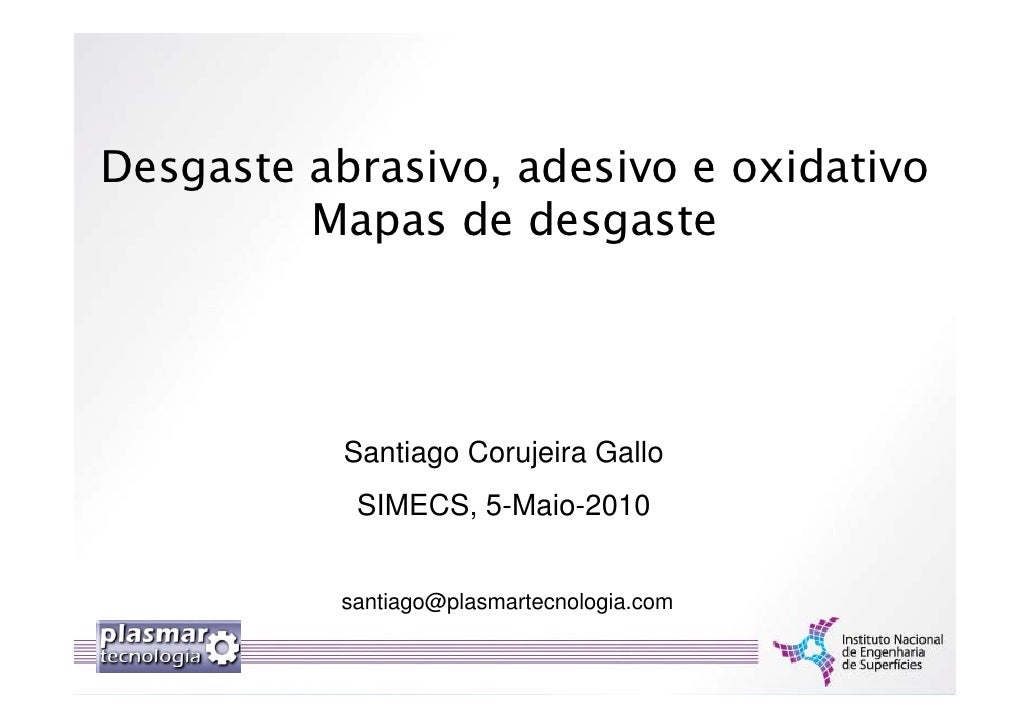 Desgaste Abrasivo Adesivo E Oxidativo Mapas De Desgaste