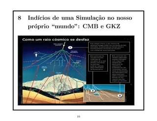 8 Indı́cios de uma Simulação no nosso
próprio “mundo”: CMB e GKZ
16
 