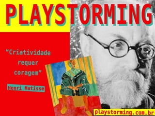 • “Henri Matisse - Criatividade requer coragem”
 