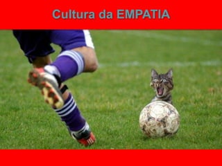 Cultura da EMPATIA
 