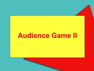 Audience Game II
     A Fila
 