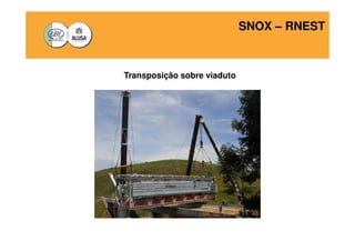 SNOX – RNEST 
Transposição sobre viaduto 
 