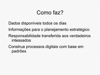 Para que serve? Um sistema nervoso digital dá a seus usuários uma compreensão e uma capacidade de aprender que não seria possível de outra forma 
