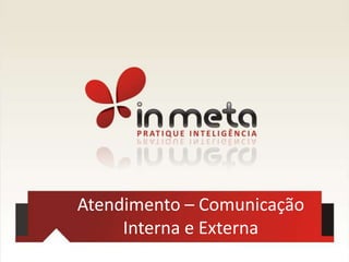 Atendimento – Comunicação Interna e Externa 