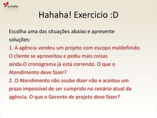 Hahaha! Exercicio :DEnfrentando uma crise