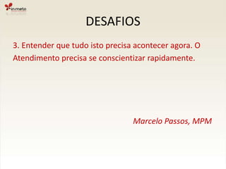 DESAFIOS2. Preparar-se para liderar a agência e o cliente no processo de integração da comunicação.