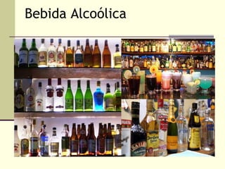 Bebida Alcoólica
 
