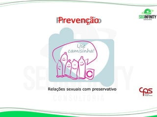 Prevenção
Relações sexuais com preservativo
 
