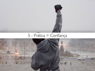 8 - Pense no futuro! Sua abordagem vai permitir que
esse futuro se sustente ou não.
 