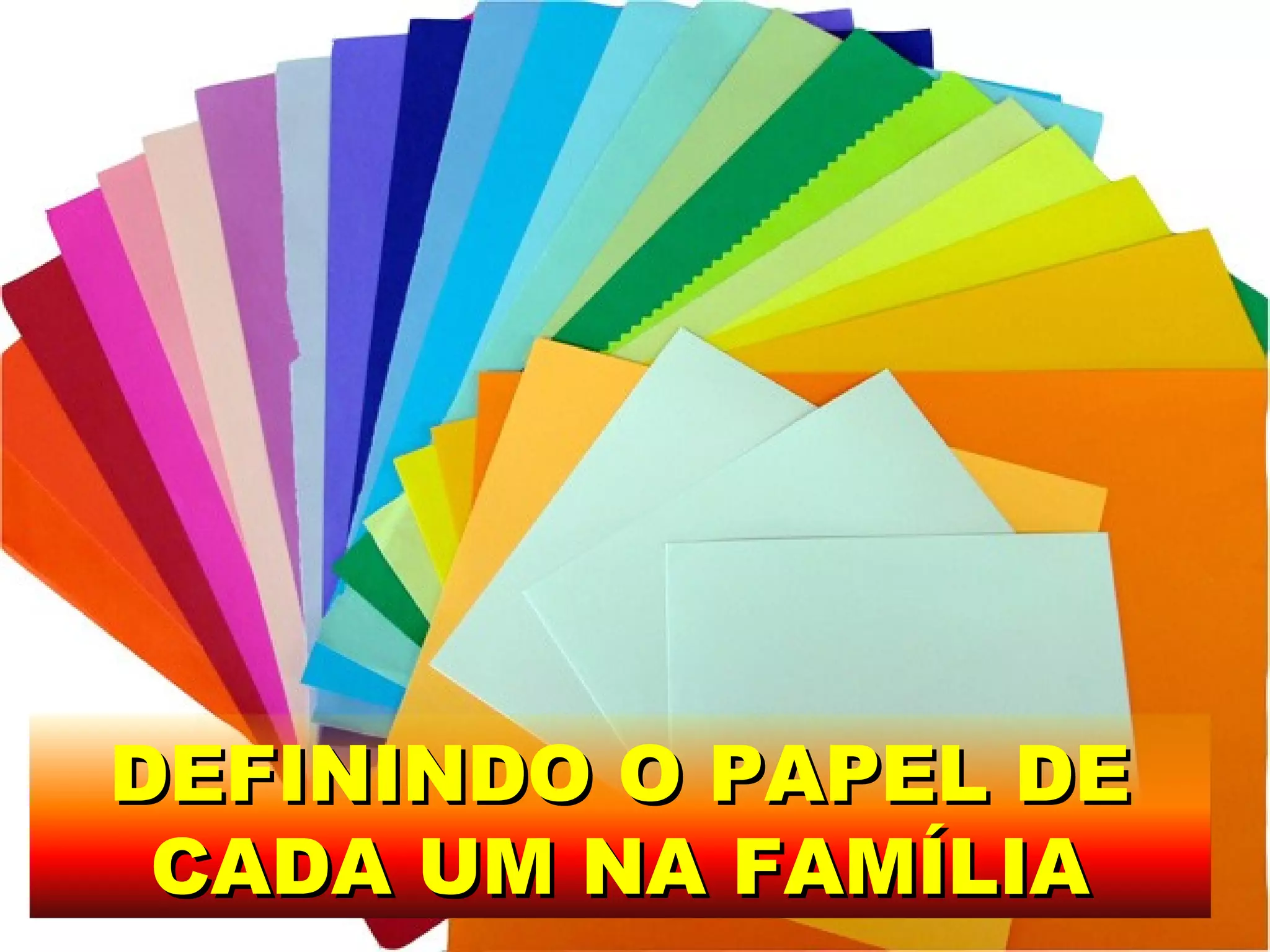 DEFININDO O PAPEL DE
CADA UM NA FAMÍLIA
