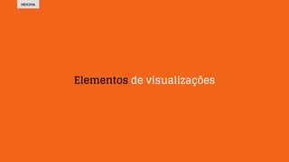 "Data Storytelling - Contando histórias com dados" - Luiz Mendes Slide 65