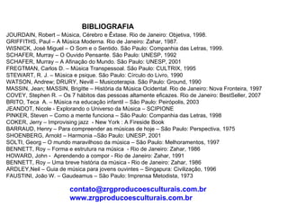 JOURDAIN, Robert – Música, Cérebro e Êxtase. Rio de Janeiro: Objetiva, 1998. GRIFFITHS, Paul – A Música Moderna. Rio de Ja...