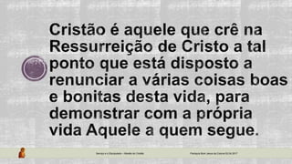 Serviço e o Discipulado – Missão do Cristão Paróquia Bom Jesus da Coluna 02.04.2017
 