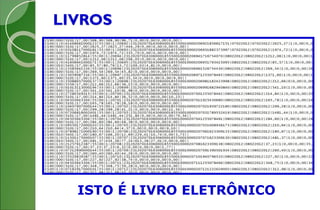 LIVROS
ISTO É LIVRO ELETRÔNICO
 