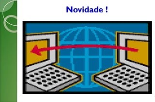 Novidade !
 