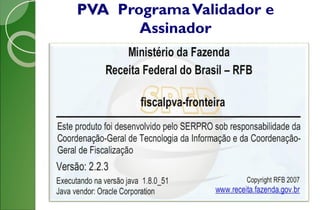 PVA ProgramaValidador e
Assinador
 