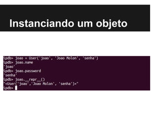 Instanciando um objeto
 