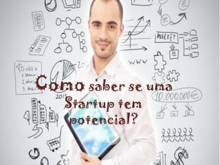 Força Motriz = Cliente
MVP
 