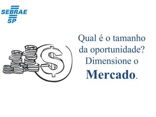 Qual Solução
vai resolver o
problema do seu
Cliente
 