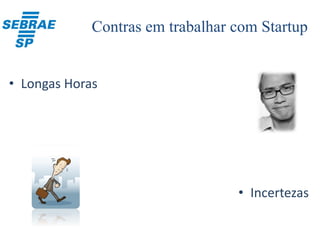 Por que trabalhar numa Startup?
 