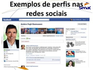 Exemplos de perfis nas
redes sociais
 