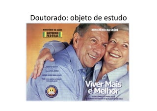 Doutorado: objeto de estudo
 
