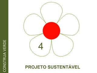 PROJETO SUSTENTÁVEL 4 CONSTRUA VERDE 