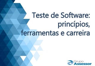 Teste de Software:
princípios,
ferramentas e carreira
 