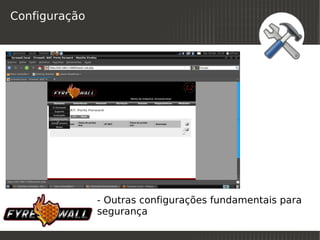 Configuração




               - Outras configurações fundamentais para
               segurança
                            
 