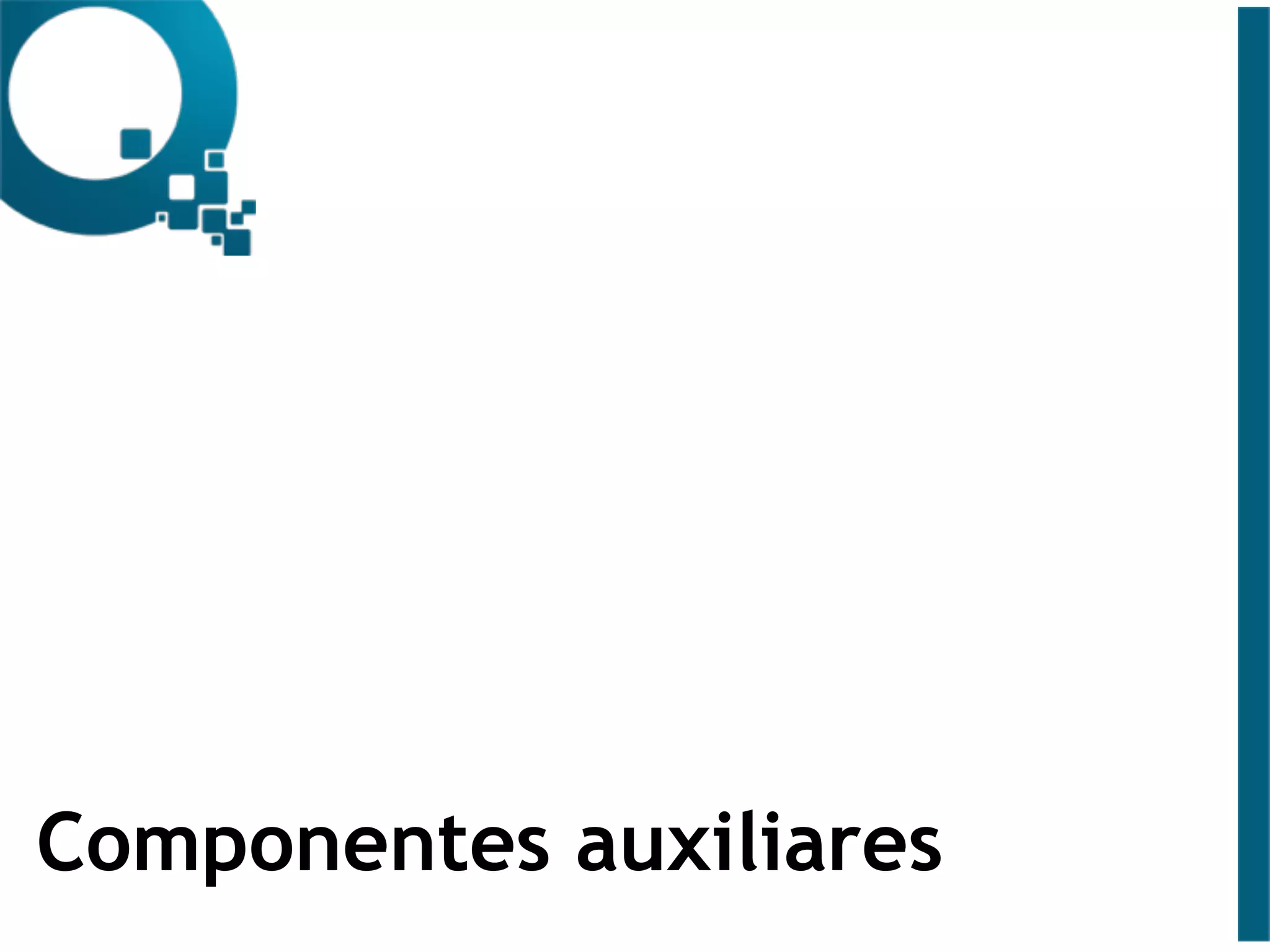 Componentes auxiliares
 