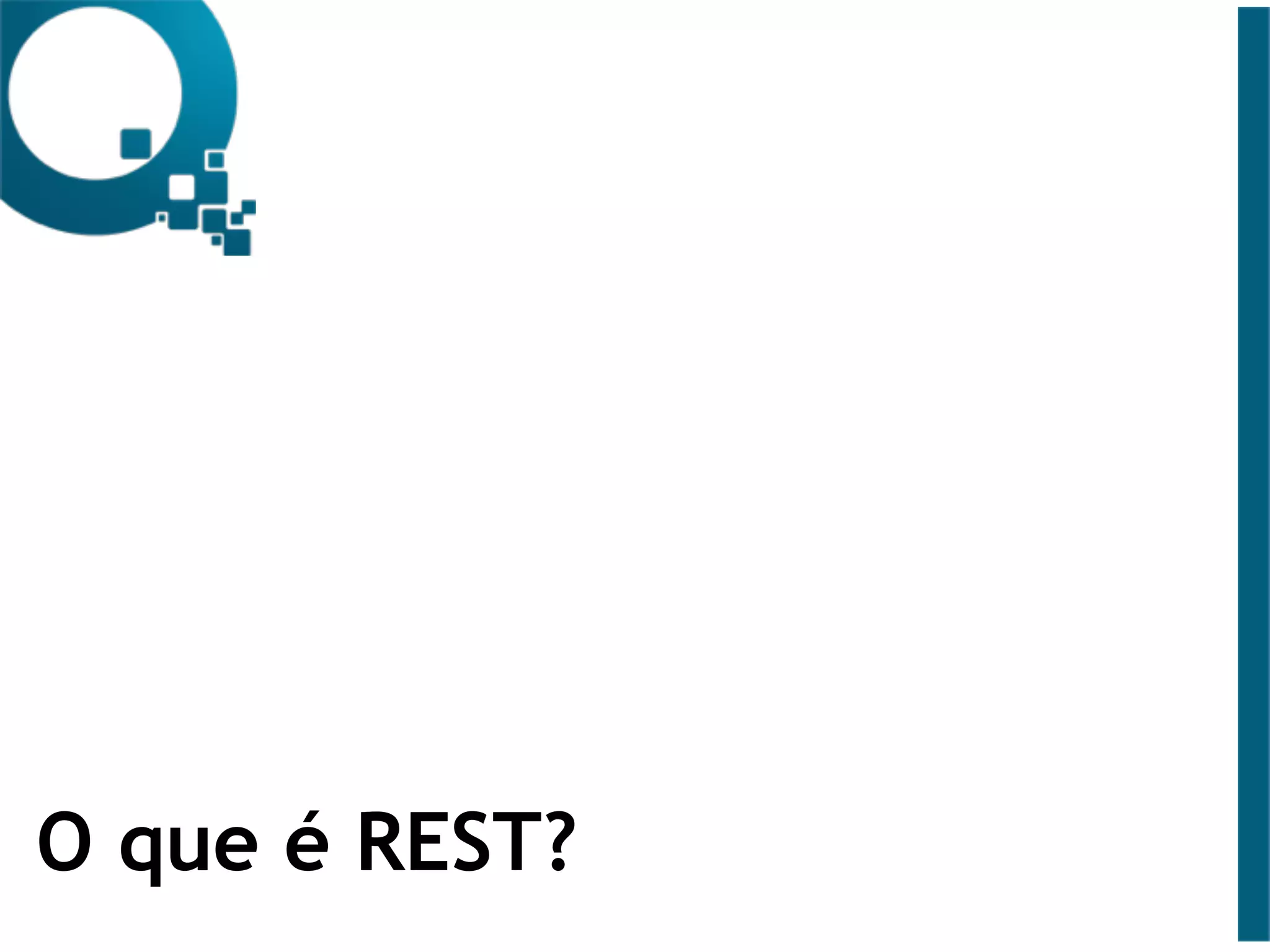 O que é REST?
 