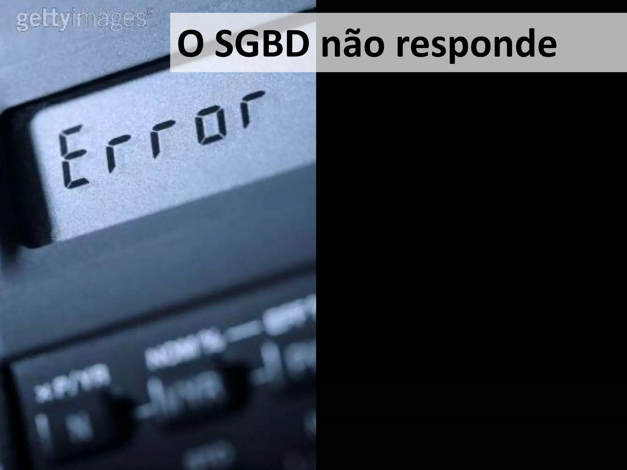 O SGBD nãoresponde